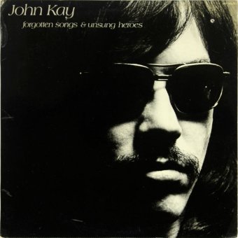JOHN KAY 1972 Forgotten Songs And Unsung Heroes